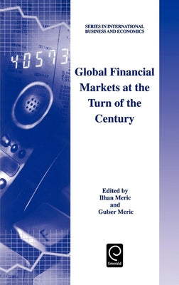 Global Financial Markets at the Turn of the Century by Meric, Ilhan