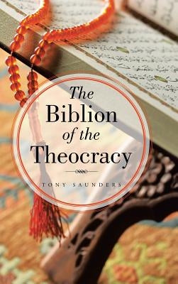 The Biblion of the Theocracy by Saunders, Tony