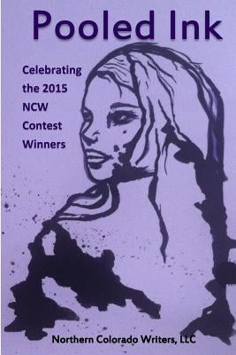 Pooled Ink: Celebrating the 2015 NCW Contest Winners by Top, Jennifer