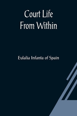 Court Life From Within by Infanta of Spain, Eulalia