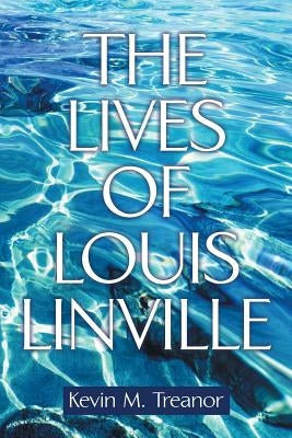 The Lives of Louis Linville by Treanor, Kevin M.