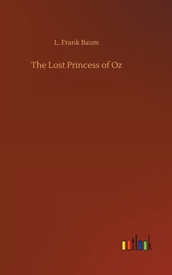 The Lost Princess of Oz by Baum, L. Frank