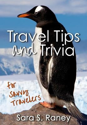 Travel Tips and Trivia for Savvy Travelers by Raney, Sara S.