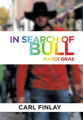 In Search of Bull: Mardi Gras by Finlay, Carl