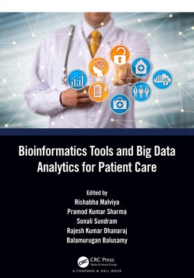 Bioinformatics Tools and Big Data Analytics for Patient Care by Malviya, Rishabha