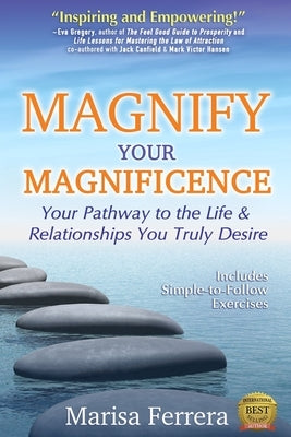 Magnify Your Magnificence: Your Pathway to the Life & Relationships You Truly Desire by Ferrera, Marisa