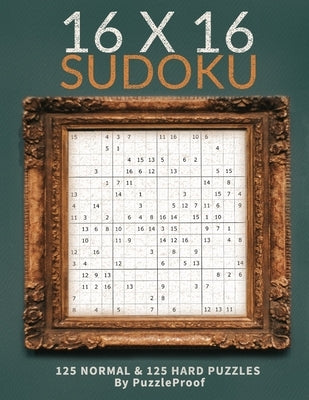 16 X 16 Sudoku Puzzle Book 1 - Normal And Hard: Total 250 Sudoku Puzzles. 125 Normal And 125 Hard 16 X 16 Sudokus. Two Puzzles Each Page. Solutions at by Proof, P.