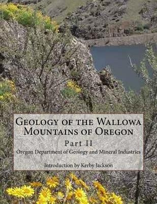 Geology of the Wallowa Mountains of Oregon: Part II by Jackson, Kerby
