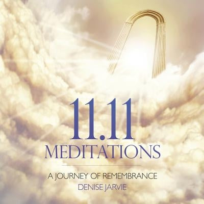 11.11 Meditations CD: A Journey of Remembrance by Jarvie, Denise