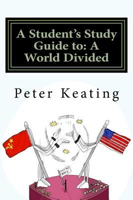 A Student's Study Guide to: A World Divided: The Cold War - Superpower Relations 1944-1991 by Cetinn, Aurelia