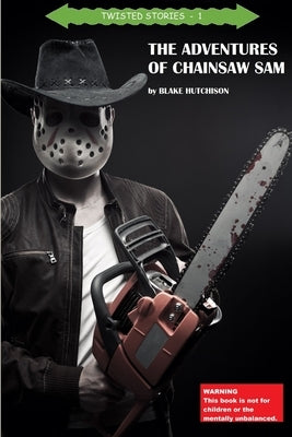 The Adventures of Chainsaw Sam by Hutchison, Blake