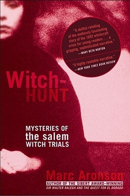 Witch-Hunt: Mysteries of the Salem Witch Trials by Aronson, Marc