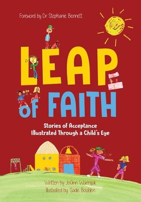 Leap of Faith: Stories of Acceptance Illustrated Through a Child's Eyes by Warmijak, Joann