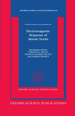Electromagnetic Response of Atomic Nuclei by Boffi, Giusti Pacati