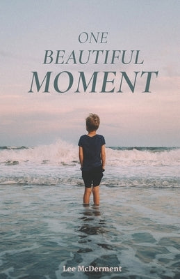 One Beautiful Moment: Everyday Words of Blessing by McDerment, Lee