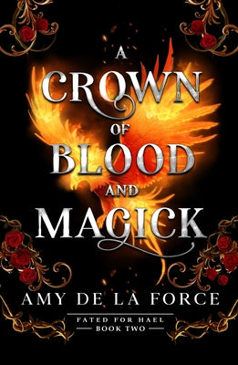 A Crown of Blood and Magick: A Scorching and Action-Packed Romantasy by de la Force, Amy