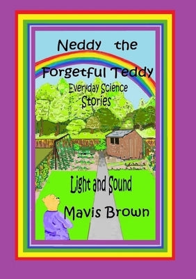 Neddy the Forgetful Teddy: Everyday Science Stories: Light and Sound by Brown, Mavis