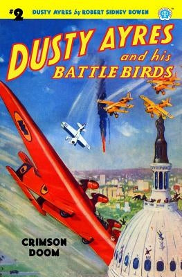 Dusty Ayres and His Battle Birds #2: Crimson Doom by Bowen, Robert Sidney