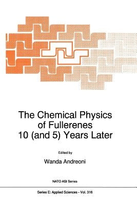 The Chemical Physics of Fullerenes 10 (and 5) Years Later: The Far-Reaching Impact of the Discovery of C60 by Andreoni, W.