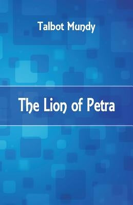 The Lion of Petra by Mundy, Talbot