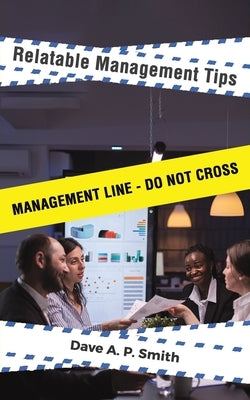 Relatable Management Tips by Smith, Dave A. P.