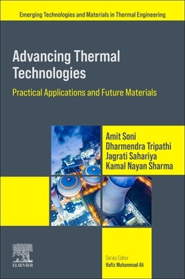 Advancing Thermal Technologies: Practical Applications and Future Materials by Soni, Amit