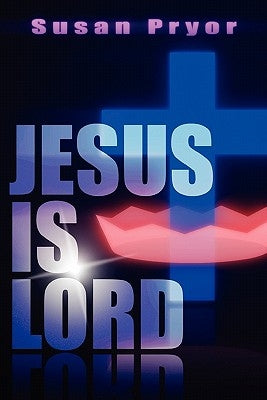 Jesus Is Lord by Pryor, Susan