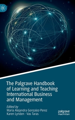 The Palgrave Handbook of Learning and Teaching International Business and Management by Gonzalez-Perez, Maria Alejandra