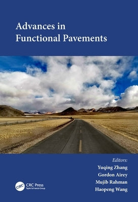 Advances in Functional Pavements: Proceedings of the 7th Chinese-European Workshop on Functional Pavement (CEW 2023), Birmingham, UK, 2-4 July 2023 by Zhang, Yuqing