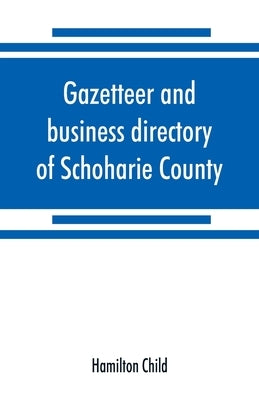 Gazetteer and business directory of Schoharie County, N. Y. for 1872-3 by Child, Hamilton
