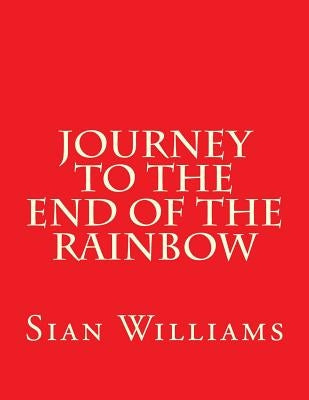 Journey to the End of the Rainbow by Williams, Sian M.