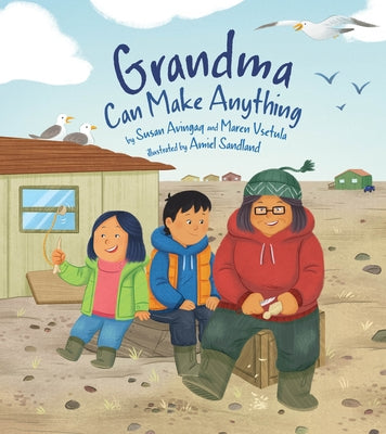 Grandma Can Make Anything by Avingaq, Susan