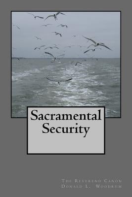 Sacramental Security by Woodrum, Donald L.