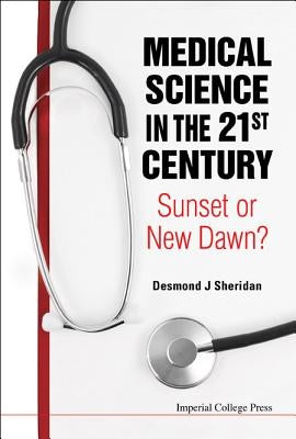 Medical Science in the 21st Century by Sheridan Desmond J