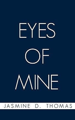 Eyes of Mine by Thomas, Jasmine D.