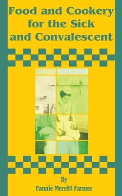 Food and Cookery for the Sick and Convalescent by Farmer, Fannie Merritt