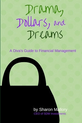 Drama, Dollars and Dreams by Mallory, Sharon