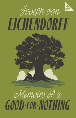 Memoirs of a Good-For-Nothing: 101-Page Series by Eichendorff, Joseph Von