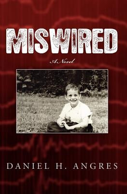 Miswired by Angres, Daniel H.