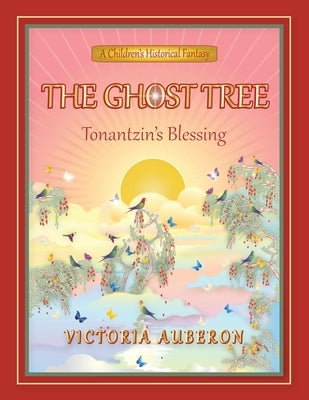 The Ghost Tree: Tonantzin's Blessing by Auberon, Victoria