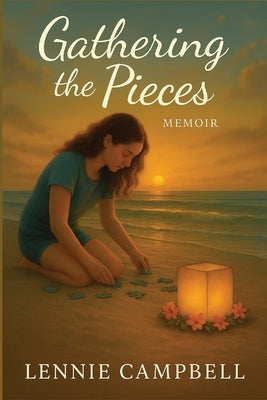 Gathering The Pieces by Campbell, Lennie