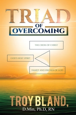 Triad of Overcoming by Bland, Troy