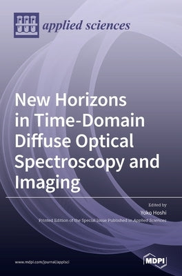 New Horizons in Time-Domain Diffuse Optical Spectroscopy and Imaging by Hoshi, Yoko