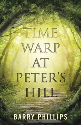 Time Warp at Peter's Hill by Phillips, Barry