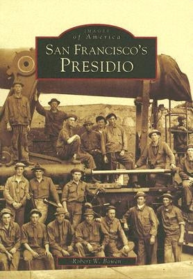 San Francisco's Presidio by Bowen, Robert W.