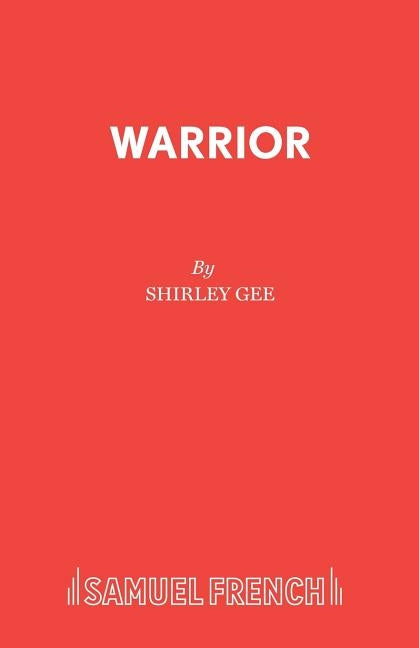 Warrior: A Play by Gee, Shirley Department of Entomology U.