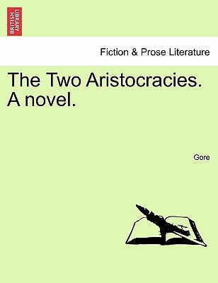 The Two Aristocracies. a Novel. by Gore