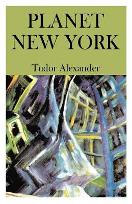 Planet New York by Alexander, Tudor