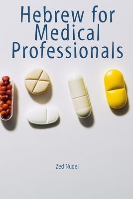 Hebrew for Medical Professionals by Nudel, Zed