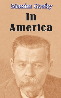 In America by Gorky, Maxim